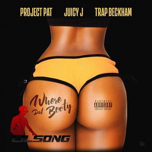 Project Pat Ft. Juicy J & Trap Beckham - Where Dat Booty